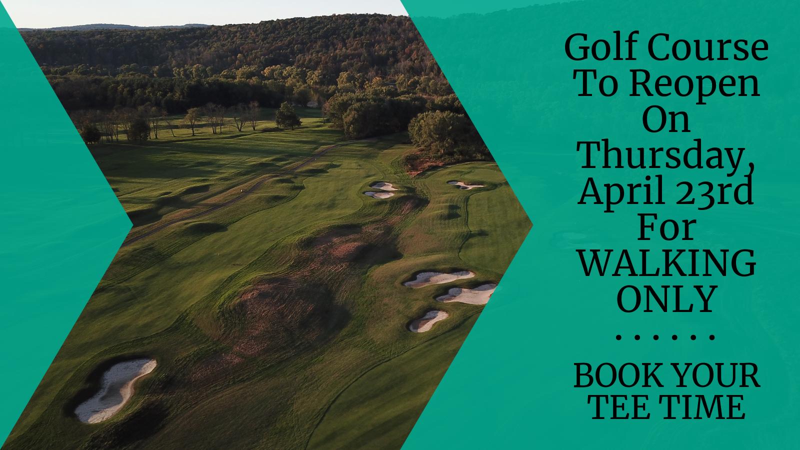 Golf Course to Reopen on Thursday, April 23rd for WALKING ONLY Links