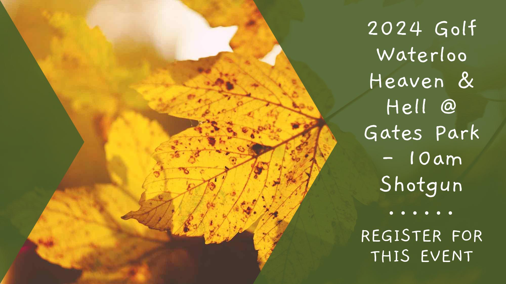 2024 Golf Waterloo Heaven & Hell Gates Park 10am Shotgun Golf